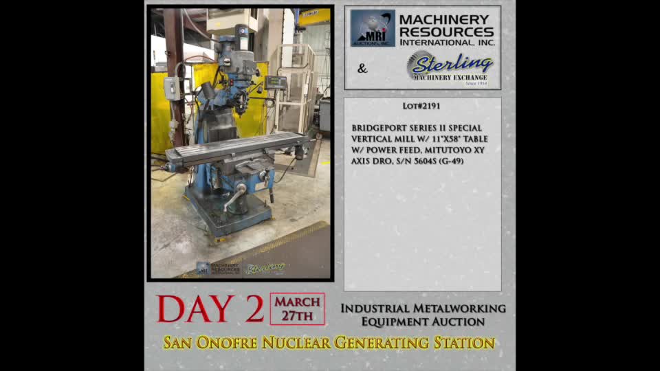BRIDGEPORT-Auction Lot 2191: San Onofre Nuclear Auction  11\" x 52\" Bridgeport Series II Special Vertical Milling Machine with Power Feed, Mitutoyo X & Y Axis Dro-01